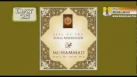 Life Of The Final Messenger - Muhammad pbuh - 24 - Mufti Ismail Menk