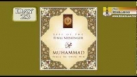Life Of The Final Messenger - Muhammad pbuh - 23- Mufti Ismail Menk