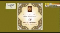 Life Of The Final Messenger - Muhammad pbuh - 09 - Mufti Ismail Menk