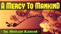 A Mercy To Mankind ᴴᴰ ┇ Emotional ┇ Mufti Hussain Kamani ┇ The Daily Reminder ┇