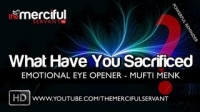 What Have You Sacrificed ᴴᴰ ┇ Emotional Reminder ┇ Mufti Ismail Menk ┇ The Daily Reminder ┇