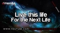 Live This life for the Next ᴴᴰ - Inspiring Reminder
