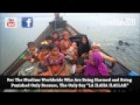Burma Muslims Being Slaughtered Because Of LA ILAHA ILALLAH - Please Pray For Them