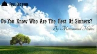 Do you know who are the best of sinners? By Brother Mohammad Hoblos