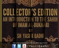 Collector's Edition - An Introduction to the Sahih of Imam Bukhari - Yasir Qadhi | November 2011