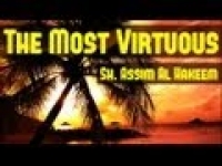 The Most Virtuous ᴴᴰ ┇ Must Watch ┇ by Sheikh Assim Al Hakeem ┇ The Daily Reminder ┇