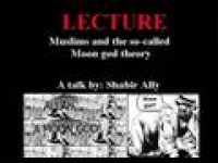 Muslims and the so-called Moon god theory: A talk by Dr. Shabir Ally