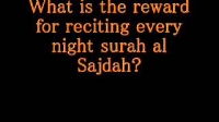 What is the reward for reciting every night surah al Sajdah?(Surah al Mulk)