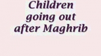 Children going out after Maghrib..